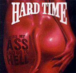 Hard Time : Kiss My Ass and Go to Hell